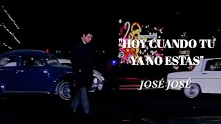Hoy Cuando Tu Ya No Estas - José José - Especial 100 Subs