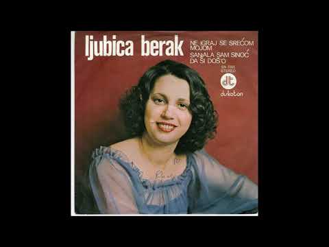 Ljubica Berak  -   Ne Igraj Se Srecom Mojom 1980