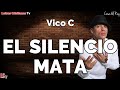 El Silencio Mata : Vico C | Letra (Video lyrics)