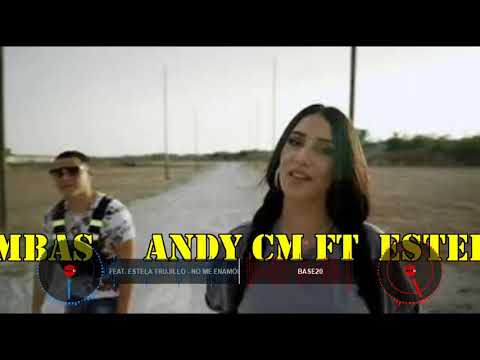 Andy CM ft  Estela Trujillo   NO ME ENAMORO MÁS DJ LORE BOMBAS