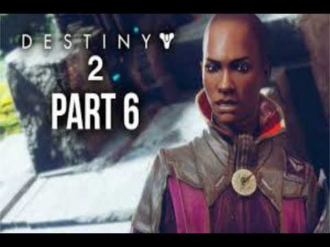 Destiny 2 Walkthrough Gameplay Part 6