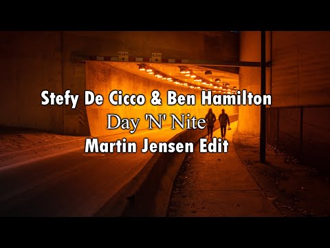 Stefy De Cicco & Ben Hamilton - Day 'N' Nite (Martin Jensen Edit)