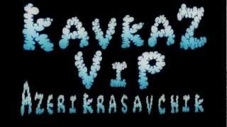 Kavkaz Vip Azeri  - Music Janim 2015