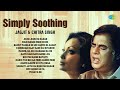 Simply Soothing Ghazals Jagjit And Chitra Singh Ghazals Jhuki Jhuki Si Nazar Old Hindi Ghazals
