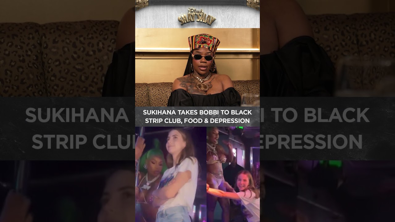 Sukihana Takes Bobbi To Black Strip Club, Food & Depression I CLUB SHAY SHAY