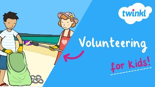 🙋♀️ Volunteering for Kids | International Volunteer Day | 5 December | Twinkl USA