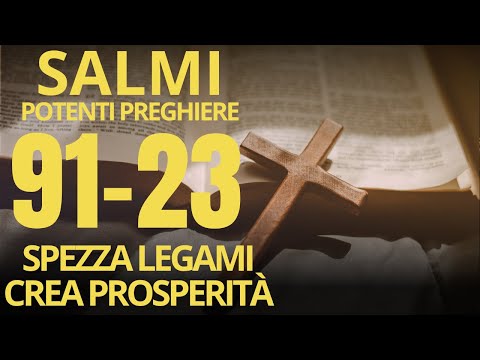 SALMO 91 E SALMO 23 | LE Preghiere Più Potenti della Bibbia | Spezza Legami e Crea Abbondanza