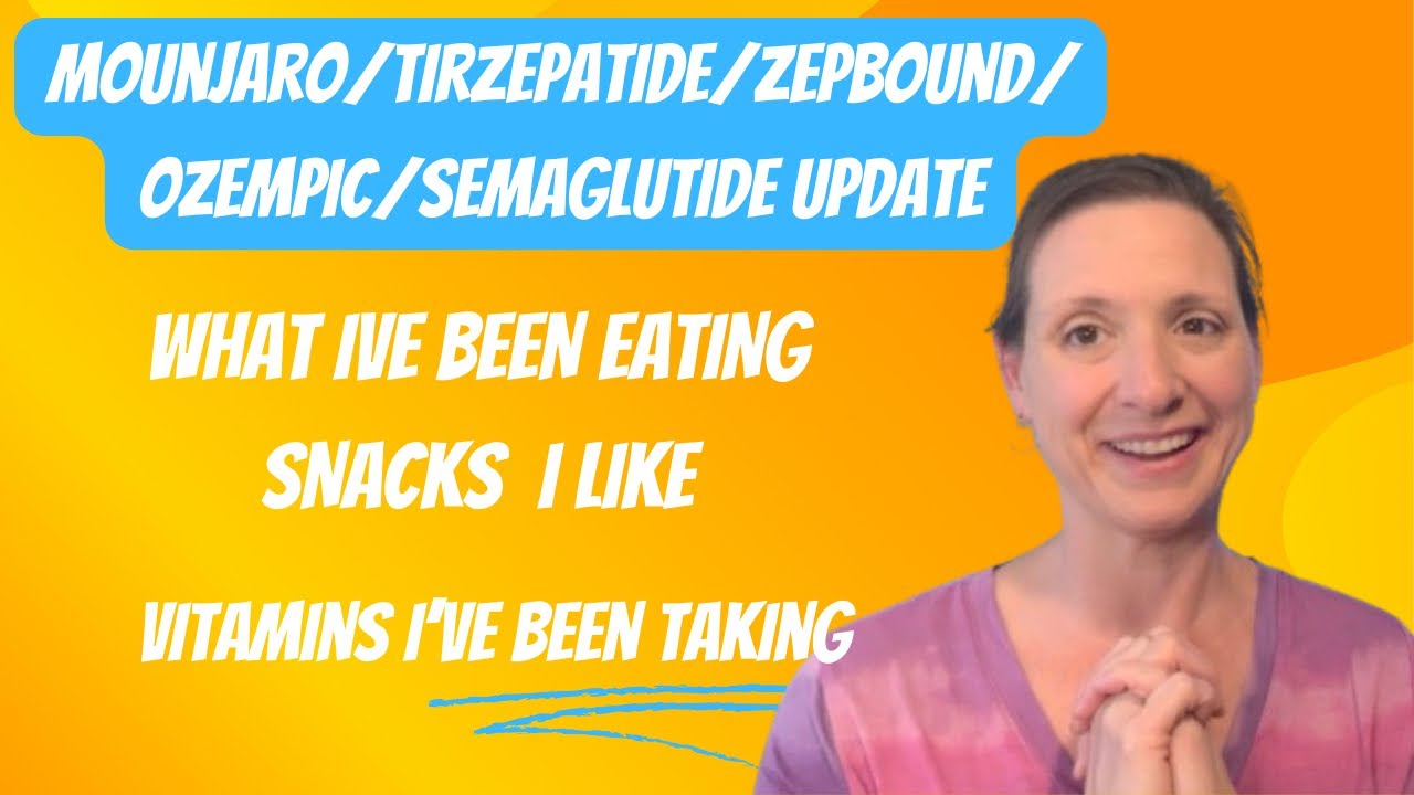 Mounjaro/Tirzepatide/ Zepbound/Ozempic/Semaglutide Update! What I’ve been eating+ Go to Snacks!