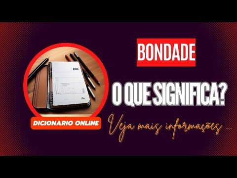 Qual Significado de Bondade? Qual Definição de Bondade? Sinônimo e Outras Informações de Bondade