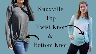 The Knoxville Top | Bottom & Twist Knot Tutorials