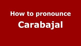 How to pronounce Carabajal