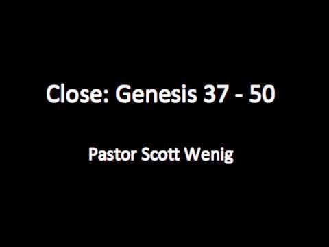 Close: Genesis 37-50