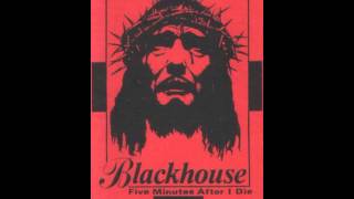 Blackhouse - 5 Minutes after I die