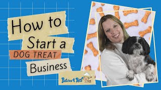 How to Start a Dog Treat Business (at Home)