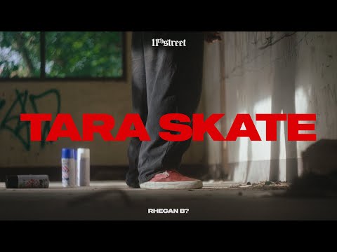 TARA SKATE  - RHEGAN B? (11THSTREET)