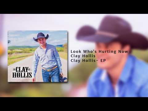 Clay Hollis - Look Who's Hurting Now