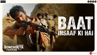 Sonchiriya | Baat Insaaf Ki Hai | Sushant, Bhumi, Manoj, Ranvir | Abhishek C | 1st March 2019