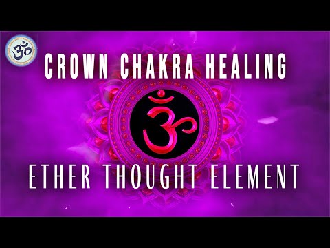 Crown Chakra Healing, Ether Thought Element, ASMR Sound Bath, 432 Hz + 480 Hz Healing Frequencies