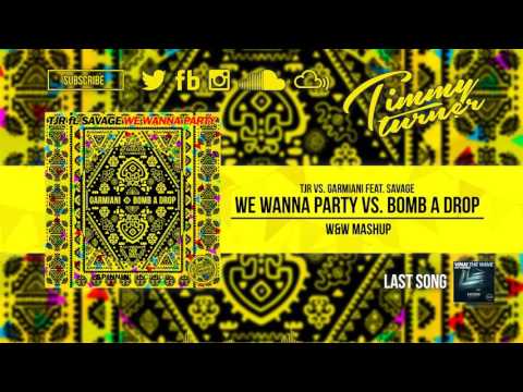 TJR vs  Garmiani feat  Savage   We Wanna Party vs  Bomb A Drop W&W Mashup