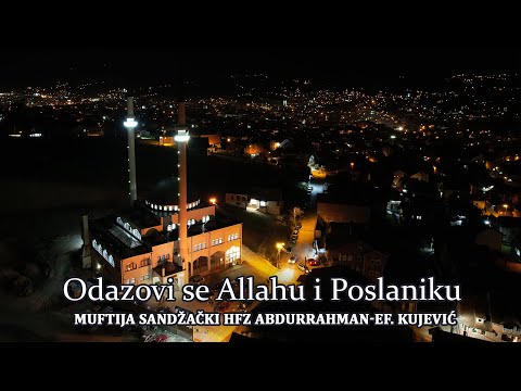 Muftija Sandžački hfz Abdurrahman-ef. Kujević-Odazovi se Allahu i Poslaniku #hadzimehovadzamija