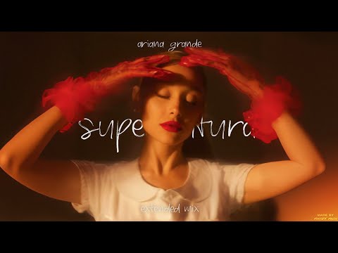 Ariana Grande, Mixtape Magic - supernatural (extended mix)