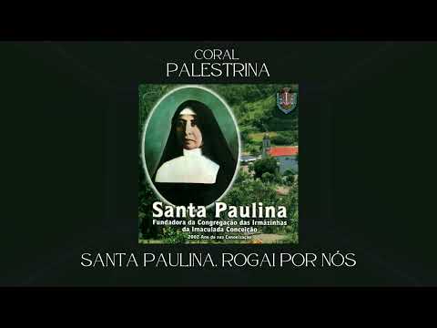 Santa Madre Paulina, Rogai Por Nós - Coral…