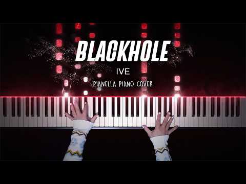 IVE - BLACKHOLE | Piano Cover by Pianella Piano