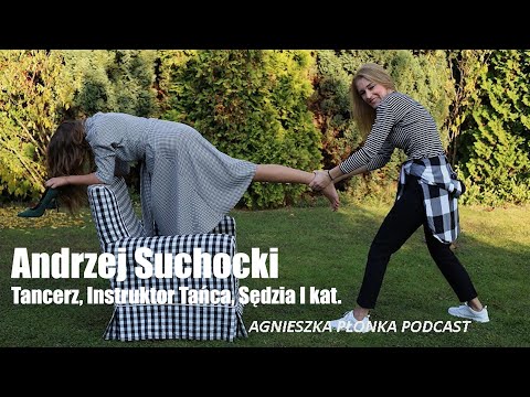 Agnieszka Płonka Podcast- #23 Andrzej Suchocki Tancerz, Instruktor Tańca, Sędzia I kat.