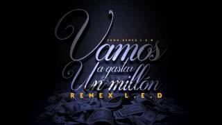 Renex   Vamos A Gastar Un Millon