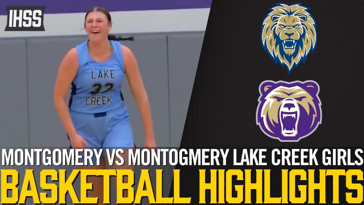Montgomery vs Montogmery Lake Creek - 2023 Week 17 Girls Basketball Highlights