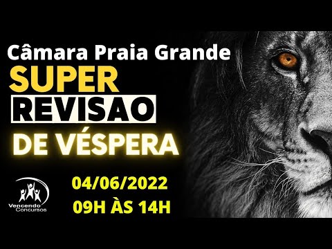 Concurso Câmara da Praia Grande - Agente Adm. e Oficial Legislativo - Super Revisão de Véspera