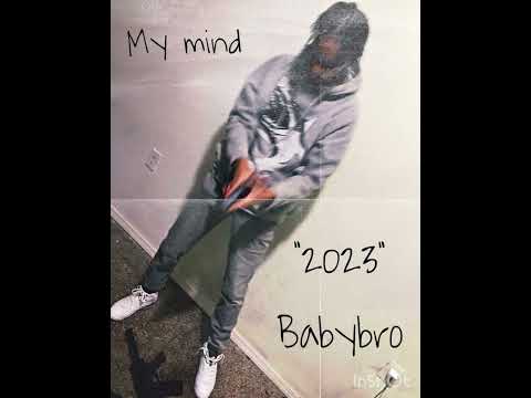 Babybro- “my mind”