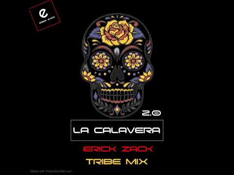 LA CALAVERA 2.0 (ERICK ZACK TRIBE MIX)