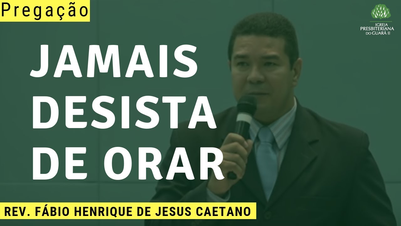 Jamais Desista de Orar | Lucas 18:1-8