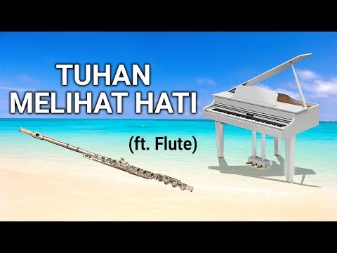 Piano & Flute Worship - Tuhan Melihat Hati