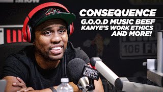 Consequence Talks Kanye's Work Ethics, G.O.O.D. Music Beef, 5yr.  Old Son Rapping, And More!