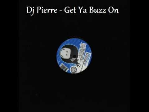 Dj Pierre - Get Ya Buzz On