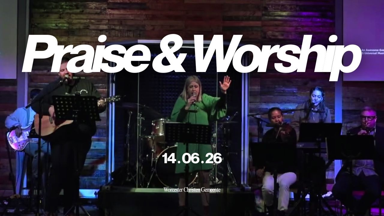 Praise & Worship | Worcester Christen Gemeente