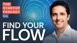 Flow State: The Competitive Advantage You Need, And How To Harness It w/ Steven Puri