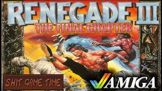 SHIT GAME TIME: RENEGADE III (AMIGA - Contains Swearing!)