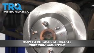 How to Replace Rear Brakes 2002-2007 GMC Envoy