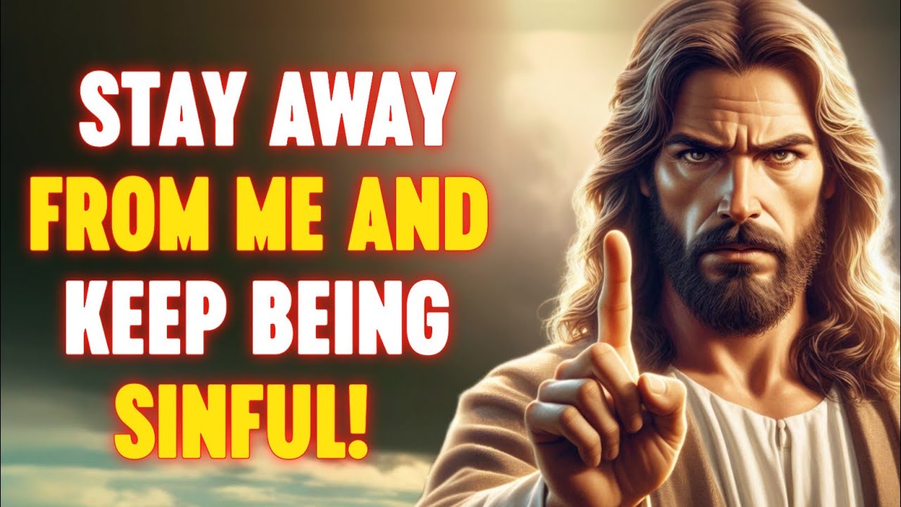 🛑 STAY AWAY FROM ME AND KEEP BEING SINFUL ‼️| GOD MESSAGE | GOD SAYS TODAY