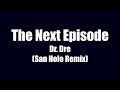 Dr Dre The Next Episode San Holo Remix Lyrics