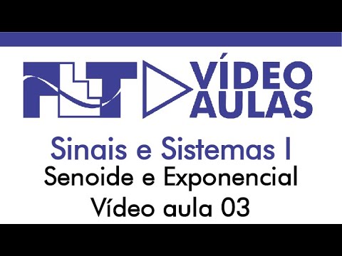 Sinais e Sistemas I - Sinal Exponencial e Senoidal - Vídeo Aula 03