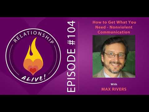 104: How to Get What You Need - Nonviolent Communication with Max Rivers