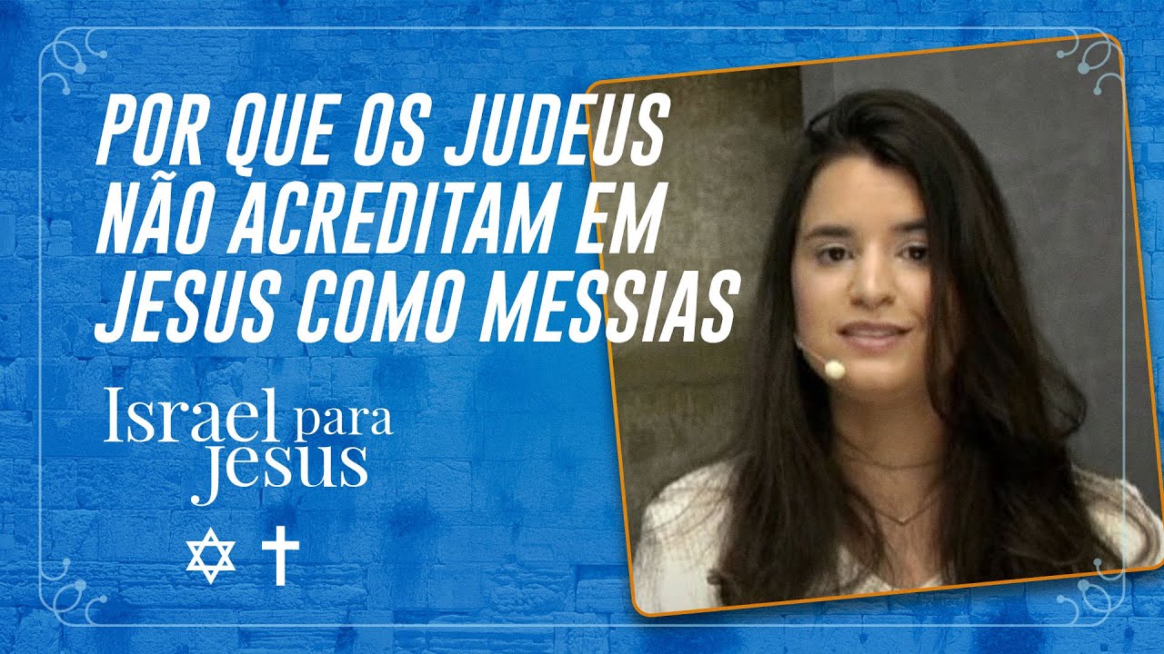 Por que os judeus não acreditam em Jesus como Messias | Israel para Jesus | IPP PLAY