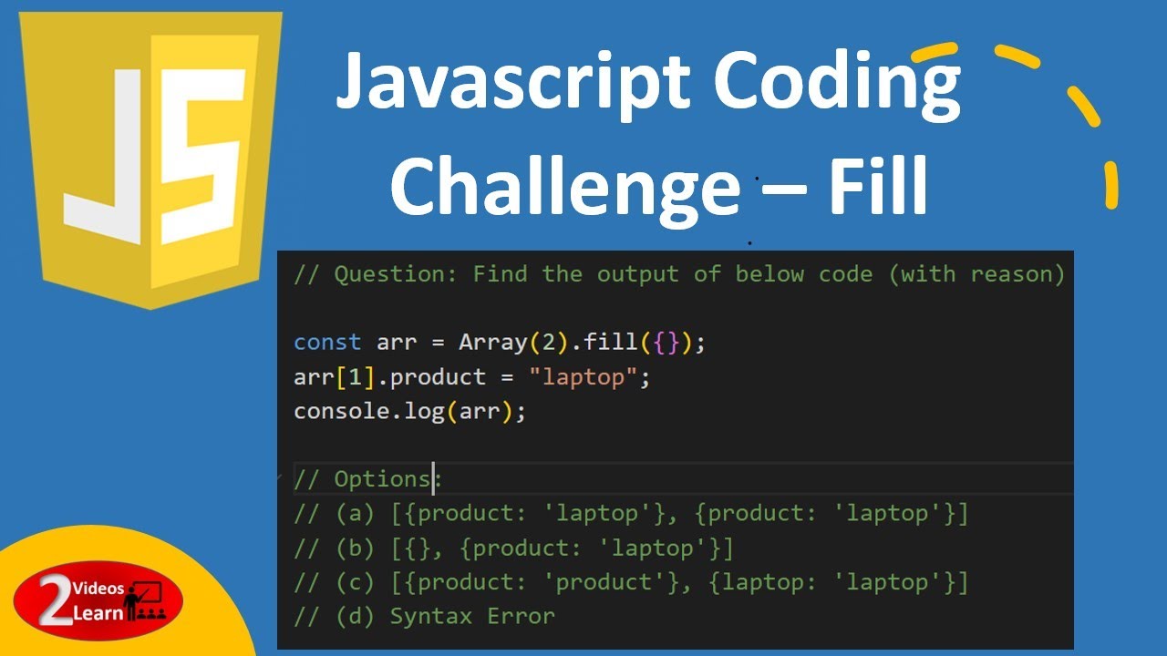 Javascript Coding Challenge : Find Fill Code Output - Episode 12