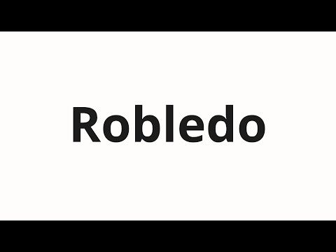 How to pronounce Robledo