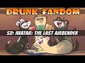 Drunk Fandom S2 | Avatar: The Last Airbender (2005 animated series)