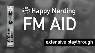 Video thumbnail for Happy Nerding FM AID / extensive playthrough / it's a wavefolder as well! by BRiES